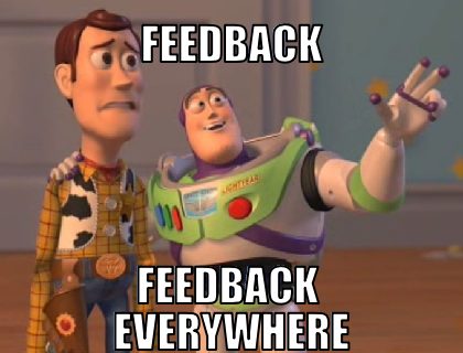 Feedback is everywhere.